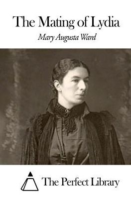 The Mating of Lydia - Mary Augusta Ward - Livres - Createspace - 9781507658079 - 21 janvier 2015