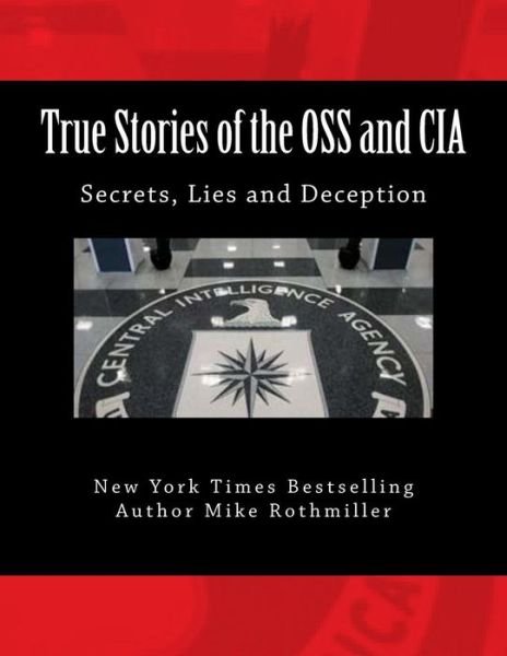 Cover for Mike Rothmiller · True Stories of the Oss and Cia: Formation of the Oss and Cia and Their Secret Missions. These Classified Stories Are Told by the Cia (Taschenbuch) (2015)