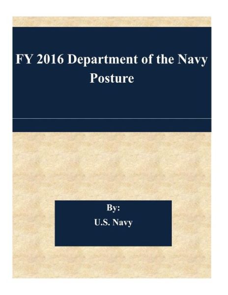 Fy 2016 Department of the Navy Posture - U S Navy - Books - Createspace - 9781508747079 - March 6, 2015