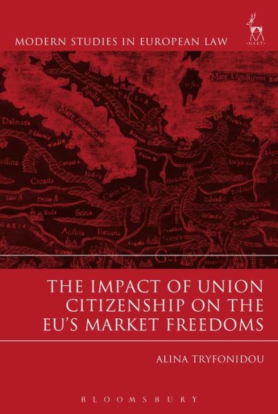 Cover for Tryfonidou, Alina (University of Cyprus) · The Impact of Union Citizenship on the EU's Market Freedoms - Modern Studies in European Law (Paperback Book) (2018)