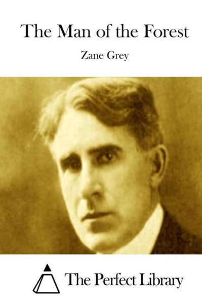 The Man of the Forest - Zane Grey - Kirjat - Createspace - 9781511758079 - keskiviikko 15. huhtikuuta 2015