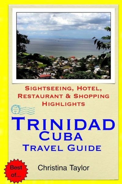 Cover for Christina Taylor · Trinidad, Cuba Travel Guide: Sightseeing, Hotel, Restaurant &amp; Shopping Highlights (Paperback Book) (2015)