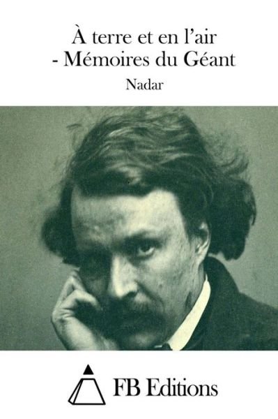 Cover for Nadar · A Terre et en L'air - Memoires Du Geant (Paperback Bog) (2015)