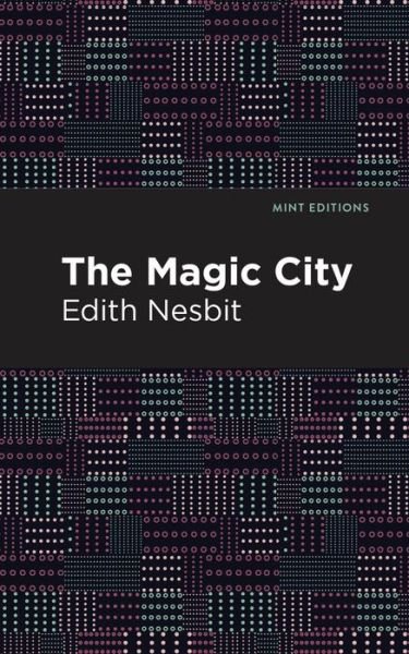 Cover for Edith Nesbit · The Magic City - Mint Editions (Hardcover bog) (2021)