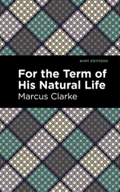 Cover for Marcus Clarke · For the Term of His Natural Life - Mint Editions (Paperback Book) (2021)