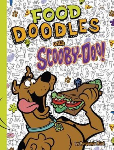 Cover for Benjamin Bird · Food Doodles with Scooby-Doo! (Hardcover Book) (2017)