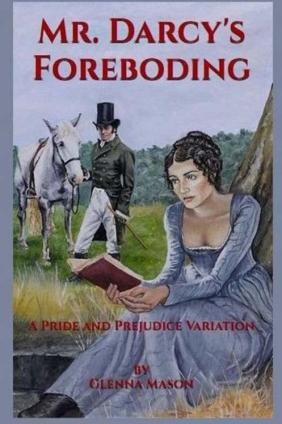 Cover for Glenna Mason · Mr. Darcy's Foreboding: a Pride and Prejudice Variation (Paperback Book) (2015)