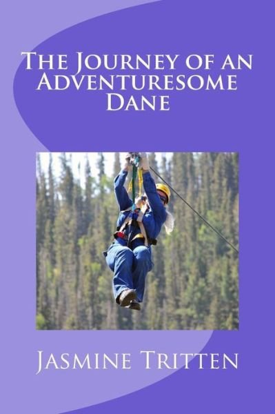 Cover for LLC Jasmine Tritten · The Journey of an Adventuresome Dane (Paperback Bog) (2015)