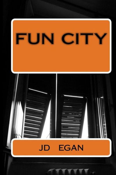 Cover for J D Egan · Fun City (Paperback Book) (2015)