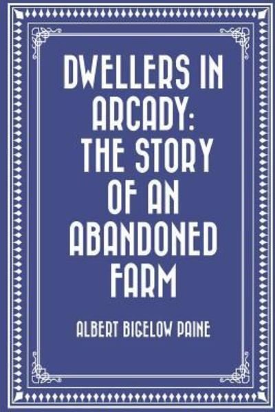 Cover for Albert Bigelow Paine · Dwellers in Arcady (Paperback Book) (2016)