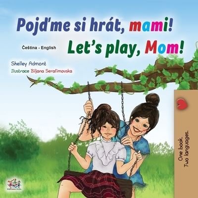 Cover for Shelley Admont · Let's play, Mom! (Czech English Bilingual Children's Book) (Pocketbok) (2020)