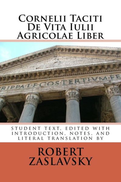 Cornelii Taciti De Vita Iulii Agricolae Liber - Cornelius Tacitus - Books - Createspace Independent Publishing Platf - 9781530865079 - April 6, 2016