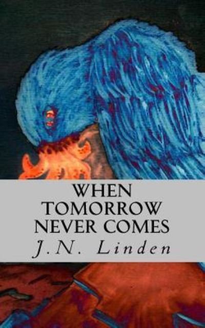 Cover for J N Linden · When Tomorrow Never Comes : Book 1 of The Shadow Series (Paperback Book) (2016)