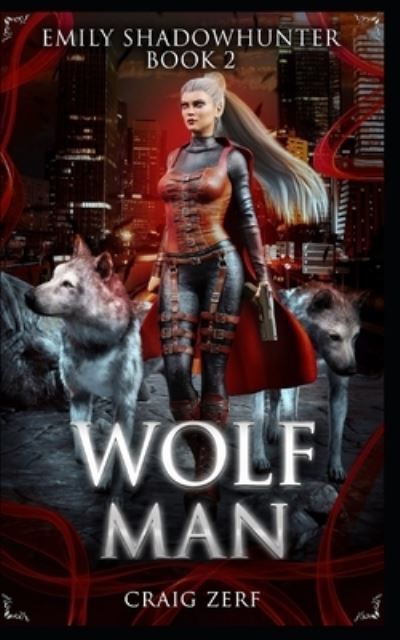 Cover for Craig zerf · Emily Shadowhunter: Book 2: WOLFMAN (Volume 1) (Book) (2016)