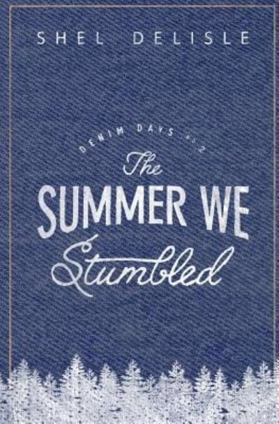 Cover for Shel Delisle · The Summer We Stumbled (Paperback Book) (2016)