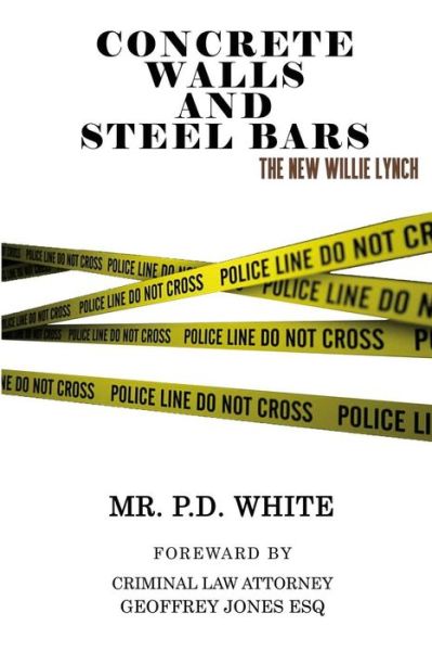 MR P D White · Concrete Walls and Steel Bars the New Willie Lynch (Paperback Book) (2016)