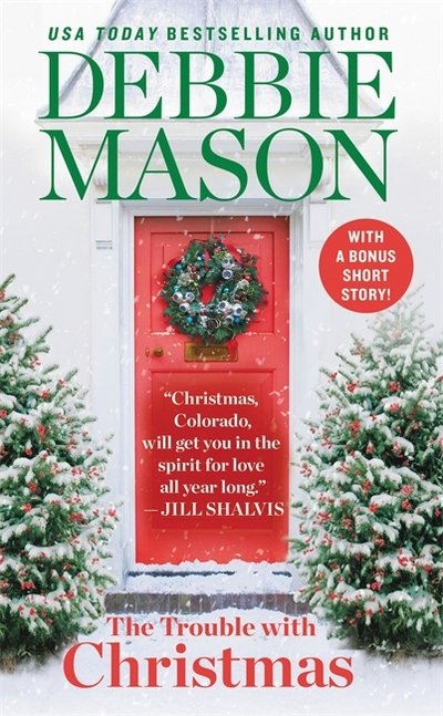 Cover for Debbie Mason · The Trouble With Christmas: Number 1 in series - Christmas, Colorado (Taschenbuch) (2019)