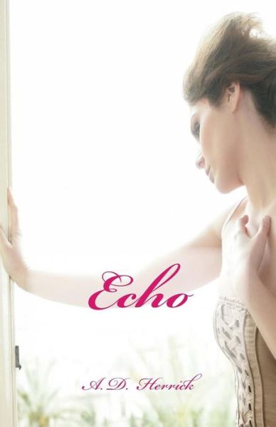 Echo - A D Herrick - Livros - Createspace Independent Publishing Platf - 9781542873079 - 27 de julho de 2017