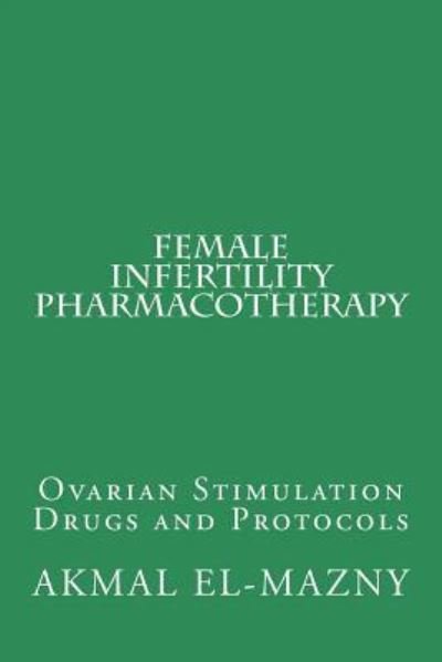 Cover for Akmal El-Mazny · Female Infertility Pharmacotherapy (Pocketbok) (2017)