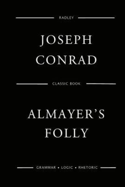 Almayer's Folly - Joseph Conrad - Böcker - Createspace Independent Publishing Platf - 9781545070079 - 1 april 2017
