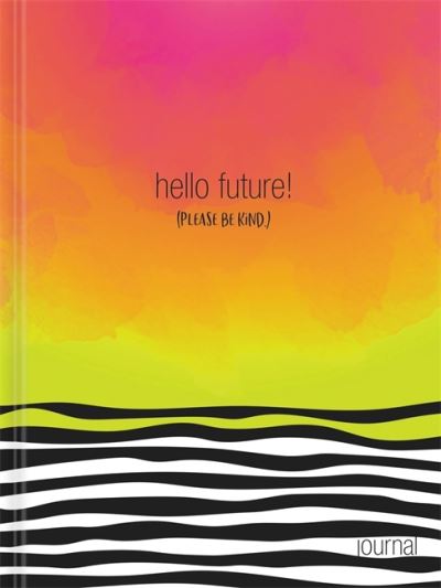 Cover for Ellie Claire · Hello, Future! [Please be kind.] Hardcover Journal (MISC) (2021)