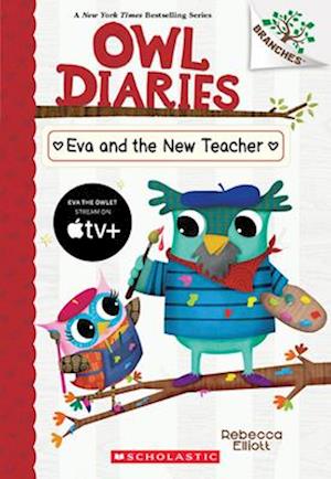 Cover for Rebecca Elliott · Eva And The New Teacher: A Branches Book (Owl Diaries #21) (Book) (2025)