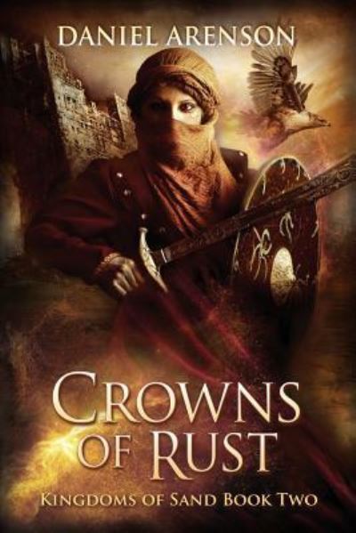 Crowns of Rust: Kingdoms of Sand, Book 2 - Daniel Arenson - Kirjat - CreateSpace Independent Publishing Platf - 9781546479079 - torstai 11. toukokuuta 2017