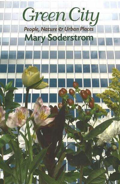 Cover for Mary Soderstrom · Green City: People, Nature, &amp; Urban Life (Paperback Book) (2021)