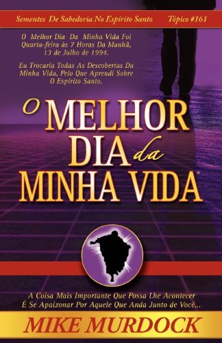 Cover for Mike Murdock · O Melhor Dia Da Minha Vida (Pocketbok) [Portuguese edition] (2008)