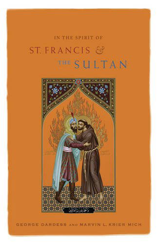 Cover for George Dardess · In the Spirit of St. Francis and the Sultan: Catholics and Muslims Working Together for the Common Good (Paperback Book) (2011)