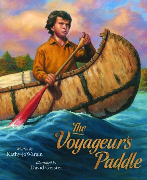 Cover for Kathy-jo Wargin · The Voyageur's Paddle (Myths, Legends, Fairy and Folktales) (Gebundenes Buch) [First edition] (2007)