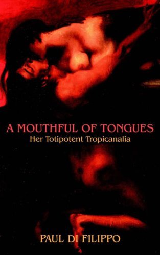Cover for Paul Di Filippo · A Mouthful of Tongues: Her Totipotent Tropicanalia (Paperback Book) (2003)