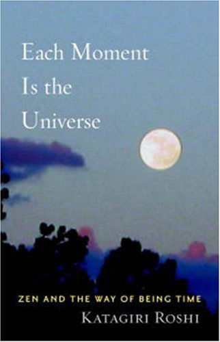 Cover for Dainin Katagiri · Each Moment Is the Universe: Zen and the Way of Being Time (Paperback Book) (2008)