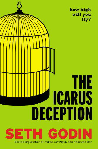 The Icarus Deception: How High Will You Fly? - Seth Godin - Livros - Penguin Publishing Group - 9781591846079 - 31 de dezembro de 2012