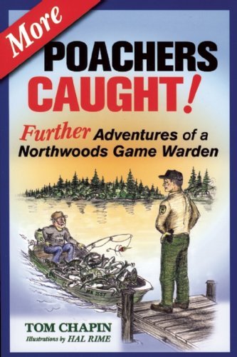More Poachers Caught!: Further Adventures of a Northwoods Game Warden - Poachers Caught! - Tom Chapin - Books - Adventure Publications, Incorporated - 9781591932079 - April 8, 2010