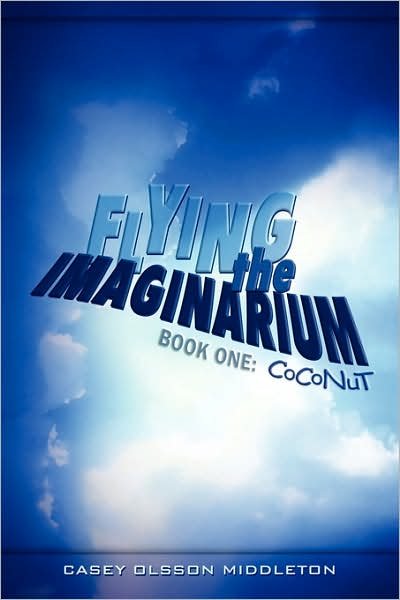 Cover for Casey Olsson Middleton · Flying the Imaginarium (Paperback Book) (2007)