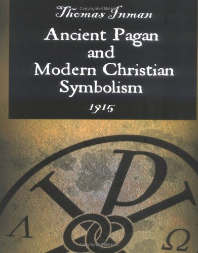 Cover for Thomas Inman · Ancient Pagan and Modern Christian Symbolism (Paperback Book) (2005)