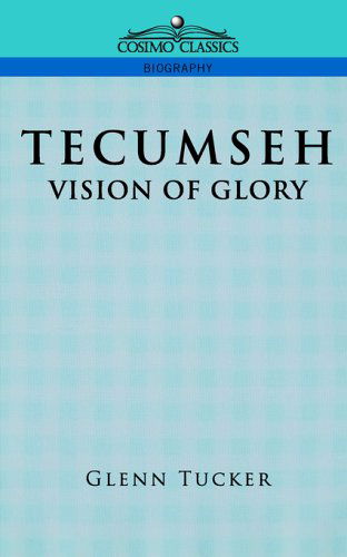 Cover for Glenn Tucker · Tecumseh: A Vision of Glory (Taschenbuch) (2005)