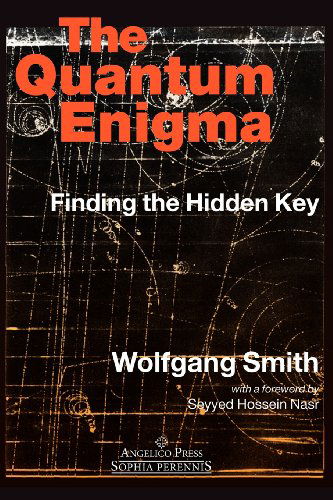 Cover for Wolfgang Smith · The Quantum Enigma: Finding the Hidden Key 3rd Edition (Paperback Book) [Third Rev edition] (2005)