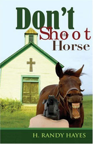 Cover for H. Randy Hayes · Don't Shoot the Horse (Paperback Book) (2007)