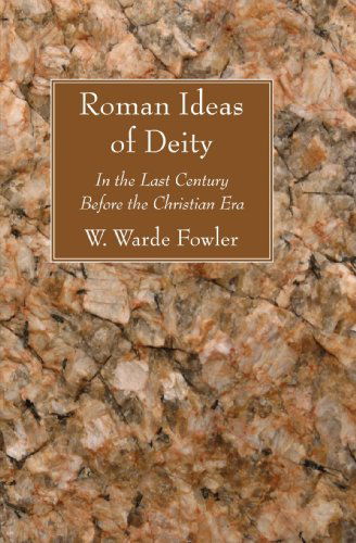 Cover for W. Warde Fowler · Roman Ideas of Deity: in the Last Century Before the Christian Era (Paperback Book) (2008)