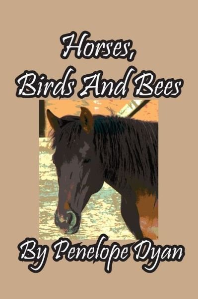 Cover for Penelope Dyan · Horses, Birds and Bees (Bog) (2022)