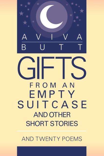 Cover for Aviva Butt · Gifts from an Empty Suitcase and Other Short Stories: And Twenty Poems (Paperback Book) (2012)