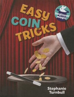 Easy Coin Tricks (Beginner Magic) - Stephanie Turnbull - Books - Smart Apple Media - 9781625880079 - July 15, 2014