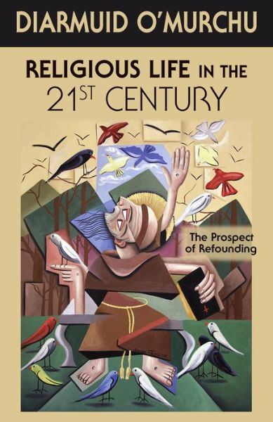 Cover for Diarmuid O'Murchu · Religious Life in the 21st Century: The Prospect of Refounding (Paperback Book) (2016)