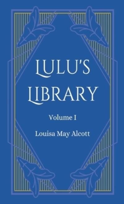 Cover for Louisa May Alcott · Lulu's Library, Volume 1 (Buch) (2023)