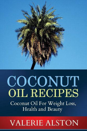 Cover for Valerie Alston · Coconut Oil Recipes (Paperback Bog) (2013)