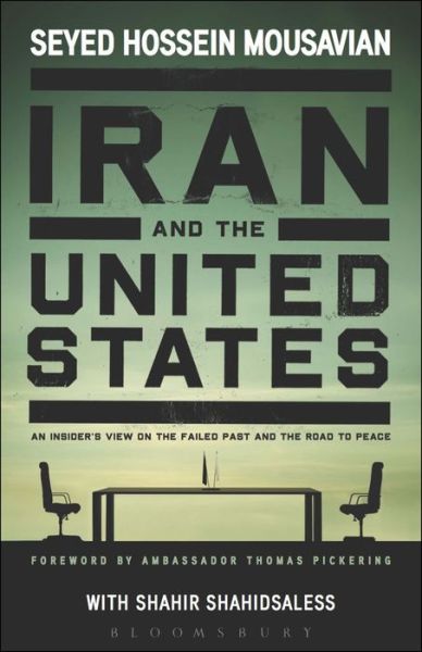 Cover for Seyed Hossein Mousavian · Iran and the United States: An Insider’s View on the Failed Past and the Road to Peace (Hardcover Book) (2014)