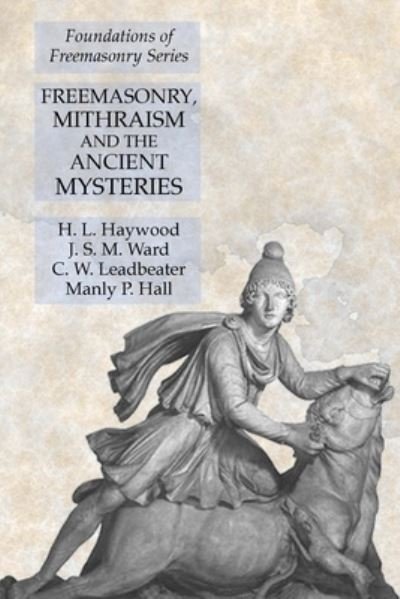 Cover for H. L. Haywood · Freemasonry, Mithraism and the Ancient Mysteries (Paperback Book) (2020)