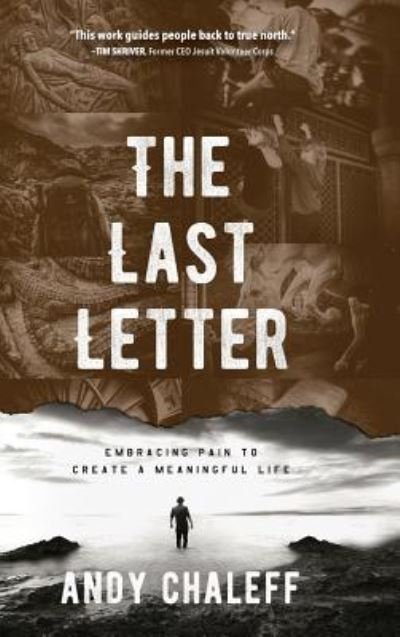 Cover for Andy Chaleff · The Last Letter Embracing Pain to Create a Meaningful Life (Gebundenes Buch) (2018)